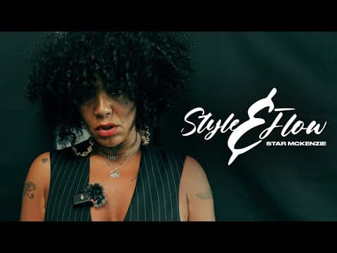 Star Mckenzie - Style & Flow | Music Militia | Music Militia